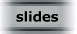 slides